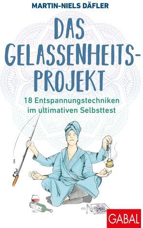 Das Gelassenheitsprojekt von Däfler,  Martin-Niels