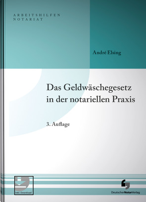 Das Geldwäschegesetz in der notariellen Praxis von Elsing,  André