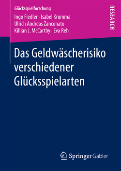 Das Geldwäscherisiko verschiedener Glücksspielarten von Fiedler,  Ingo, Krumma,  Isabel, McCarthy,  Killian J., Reh,  Eva, Zanconato,  Ulrich Andreas