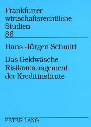 Das Geldwäsche-Risikomanagement der Kreditinstitute von Schmitt,  Hans Jürgen