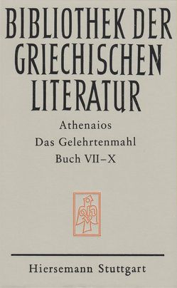 Das Gelehrtenmahl. Buch VII – X von Athenaios, Friedrich,  Claus, Nothers,  Thomas, Wirth,  Peter