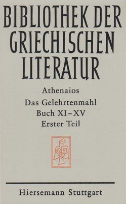 Das Gelehrtenmahl. Buch XI – XV von Athenaios, Friedrich,  Claus, Nothers,  Thomas, Wirth,  Peter