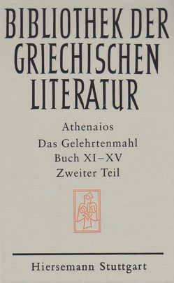 Das Gelehrtenmahl. Buch XI – XV von Athenaios, Friedrich,  Claus, Nothers,  Thomas, Wirth,  Peter