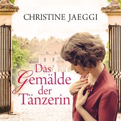 Das Gemälde der Tänzerin von Jaeggi,  Christine, Mask von Oppen,  Karoline