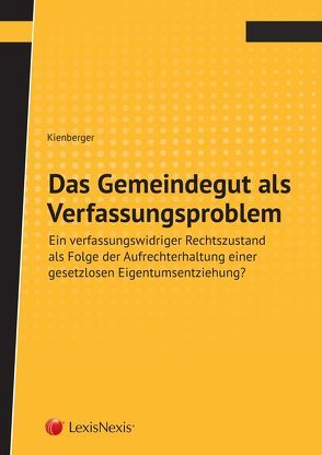 Das Gemeindegut als Verfassungsproblem von Kienberger,  Heinrich