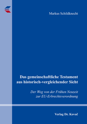 Das gemeinschaftliche Testament aus historisch-vergleichender Sicht von Schildknecht,  Markus