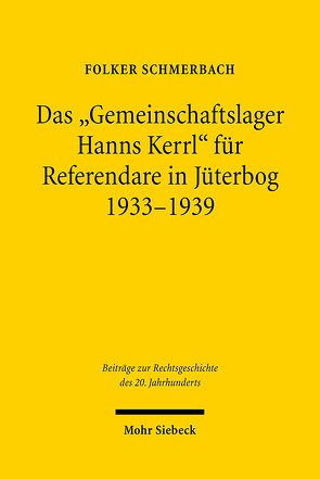 Das „Gemeinschaftslager Hanns Kerrl“ für Referendare in Jüterbog 1933-1939 von Schmerbach,  Folker