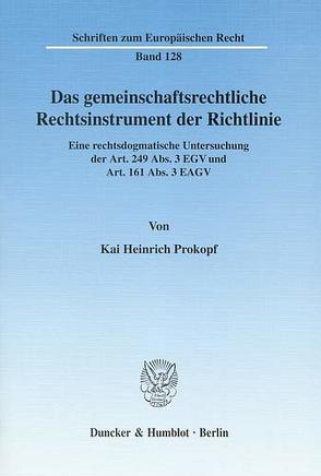 Das gemeinschaftsrechtliche Rechtsinstrument der Richtlinie. von Prokopf,  Kai Heinrich