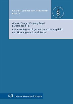 Das Gendiagnostikgesetz im Spannungsfeld von Humangenetik und Recht von Duttge,  Gunnar, Engel,  Wolfgang, Zoll,  Barbara