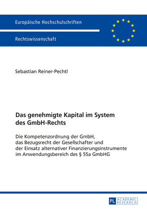 Das genehmigte Kapital im System des GmbH-Rechts von Reiner-Pechtl,  Sebastian