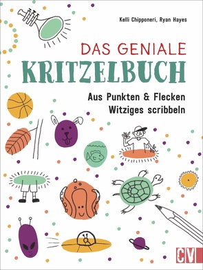 Das geniale Kritzelbuch von Korch,  Katrin, Ryan Hayes,  Kelli Chipponeri, 