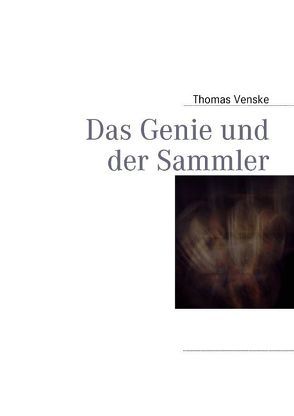 Das Genie und der Sammler von Venske,  Thomas