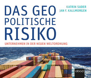 Das geopolitische Risiko von Kallmorgen,  Jan F., Pappenberger,  Sebastian, Suder,  Katrin