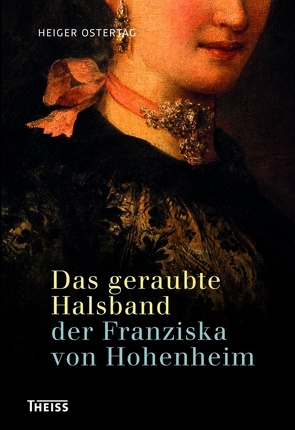 Das geraubte Halsband der Franziska von Hohenheim von Ostertag,  Heiger