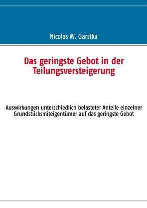 Das geringste Gebot in der Teilungsversteigerung von Garstka,  Nicolas W.