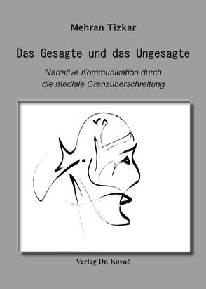 Das Gesagte und das Ungesagte von Tizkar,  Mehran