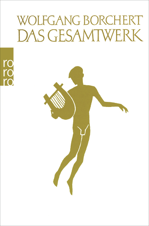 Das Gesamtwerk von Borchert,  Wolfgang, Schindler,  Irmgard, Töteberg,  Michael