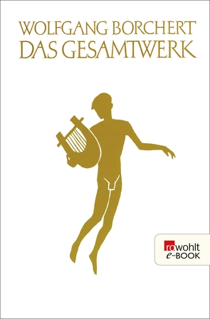 Das Gesamtwerk von Borchert,  Wolfgang, Schindler,  Irmgard, Töteberg,  Michael
