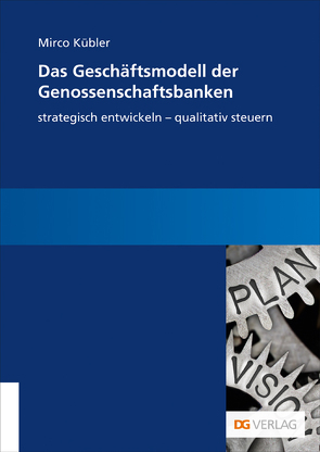 Das Geschäftsmodell der Genossenschaftsbanken von Kübler,  Mirco