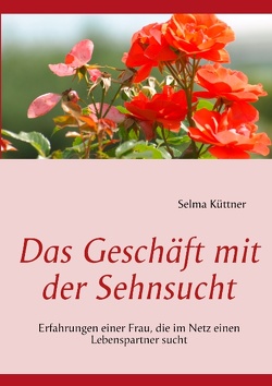 Das Geschäft mit der Sehnsucht von Küttner,  Selma