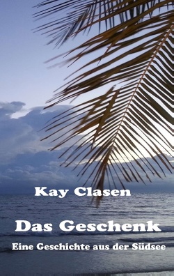 Das Geschenk von Clasen,  Kay