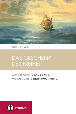 Das Geschenk der Freiheit von Römelt,  Josef