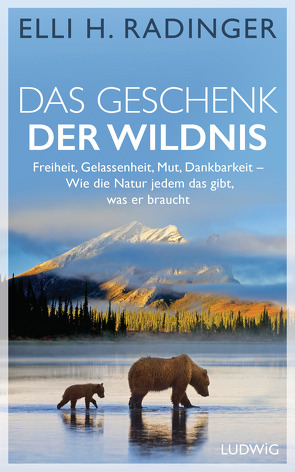 Das Geschenk der Wildnis von Radinger,  Elli H.