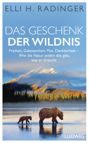 Das Geschenk der Wildnis von Radinger,  Elli H.