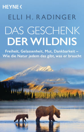 Das Geschenk der Wildnis von Radinger,  Elli H.