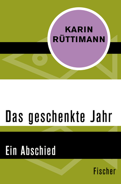 Das geschenkte Jahr von Rüttimann,  Karin