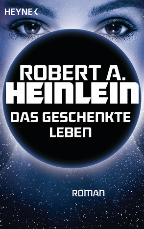 Das geschenkte Leben von Heinlein,  Robert A.