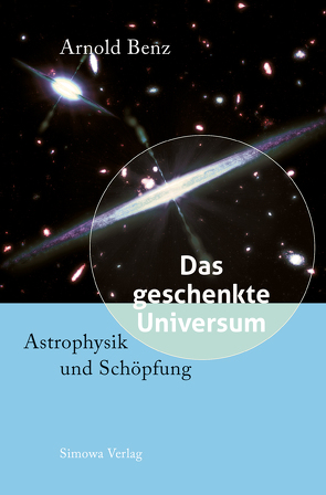 Das geschenkte Universum von Benz,  Arnold