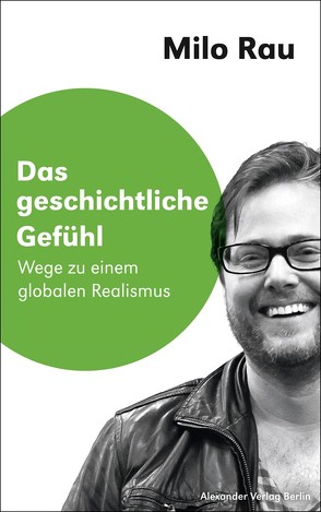 Das geschichtliche Gefühl von Birgfeld,  Johannes, Rau,  Milo