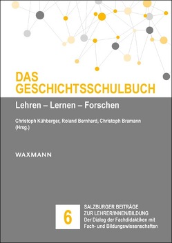 Das Geschichtsschulbuch von Bernhard,  Roland, Bramann,  Christoph, Kühberger,  Christoph