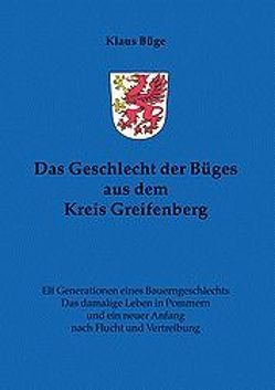 Das Geschlecht der Büges aus dem Kreis Greifenberg von Büge,  Klaus