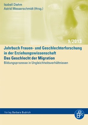 Das Geschlecht der Migration – Bildungsprozesse in Ungleichheitsverhältnissen von Diehm,  Isabell, Messerschmidt,  Astrid