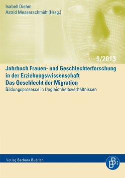 Das Geschlecht der Migration – Bildungsprozesse in Ungleichheitsverhältnissen von Diehm,  Isabell, Messerschmidt,  Astrid