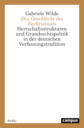 Das Geschlecht des Rechtsstaats von Wilde,  Gabriele