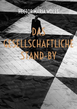 Das gesellschaftliche Stand-by von Woles,  Hector Maria