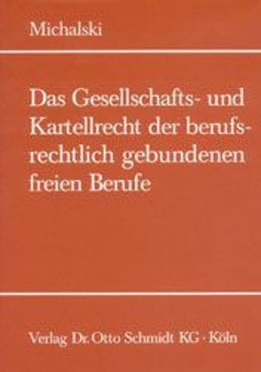 Das Gesellschafts- und Kartellrecht der freien Berufe von Michalski,  Lutz