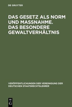 Das Gesetz als Norm und Maßnahme. Das besondere Gewaltverhältnis von Krüger,  Herbert, Menger,  Christian-Friedrich, Ule,  Carl H., Wehrhahn,  Herbert