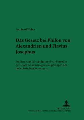 Das «Gesetz» bei Philon von Alexandrien und Flavius Josephus von Weber,  Reinhard