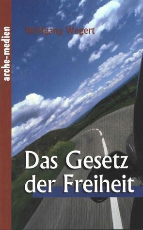 Das Gesetz der Freiheit von Wegert,  Wolfgang