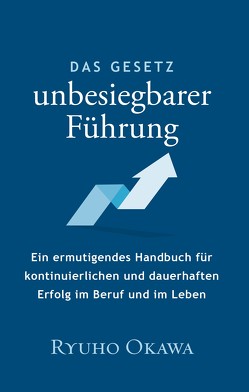 Das Gesetz der unbesiegbaren Führung von Okawa,  Ryuho