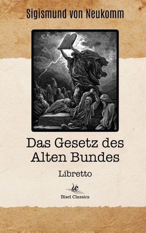 Das Gesetz des Alten Bundes von Bisel,  Christoph, Neukomm,  Sigismund von