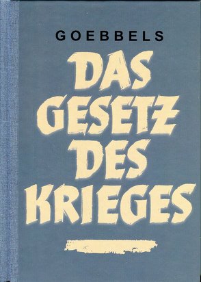 Das Gesetz des Krieges von Goebbels,  Joseph