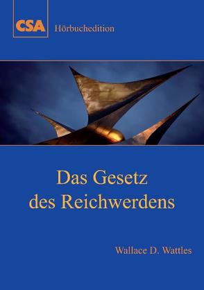 Das Gesetz des Reichwerdens von Wattles,  Wallace D