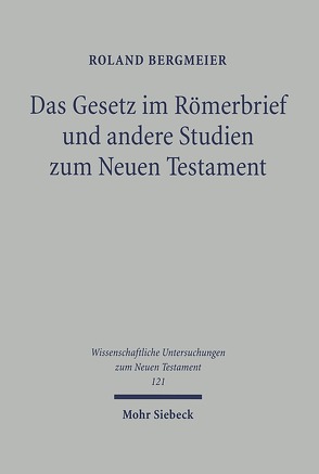 Das Gesetz im Römerbrief und andere Studien zum Neuen Testament von Bergmeier,  Roland