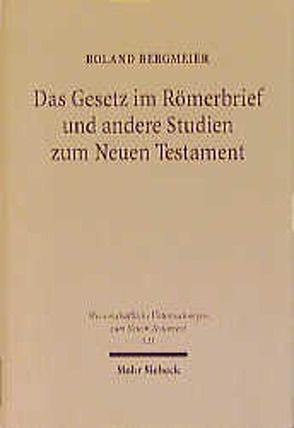 Das Gesetz im Römerbrief und andere Studien zum Neuen Testament von Bergmeier,  Roland