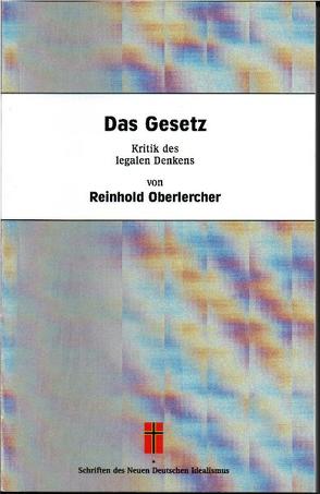 Das Gesetz. Kritik des legalen Denkens von Kröslin,  Gernot, Oberlercher,  Reinhold